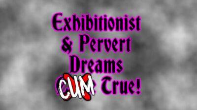 Exhibitionist & pervert fantasies jizz true! on badgirlnextdoor.com